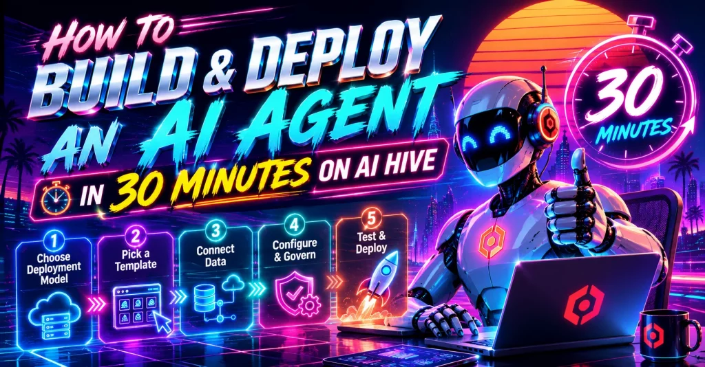 How to Build and Deploy an AI Agent in 30 Minutes on AI Hive
